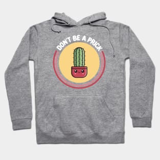 Don't Be a Prick! Funny Kawaii Cactus Hoodie